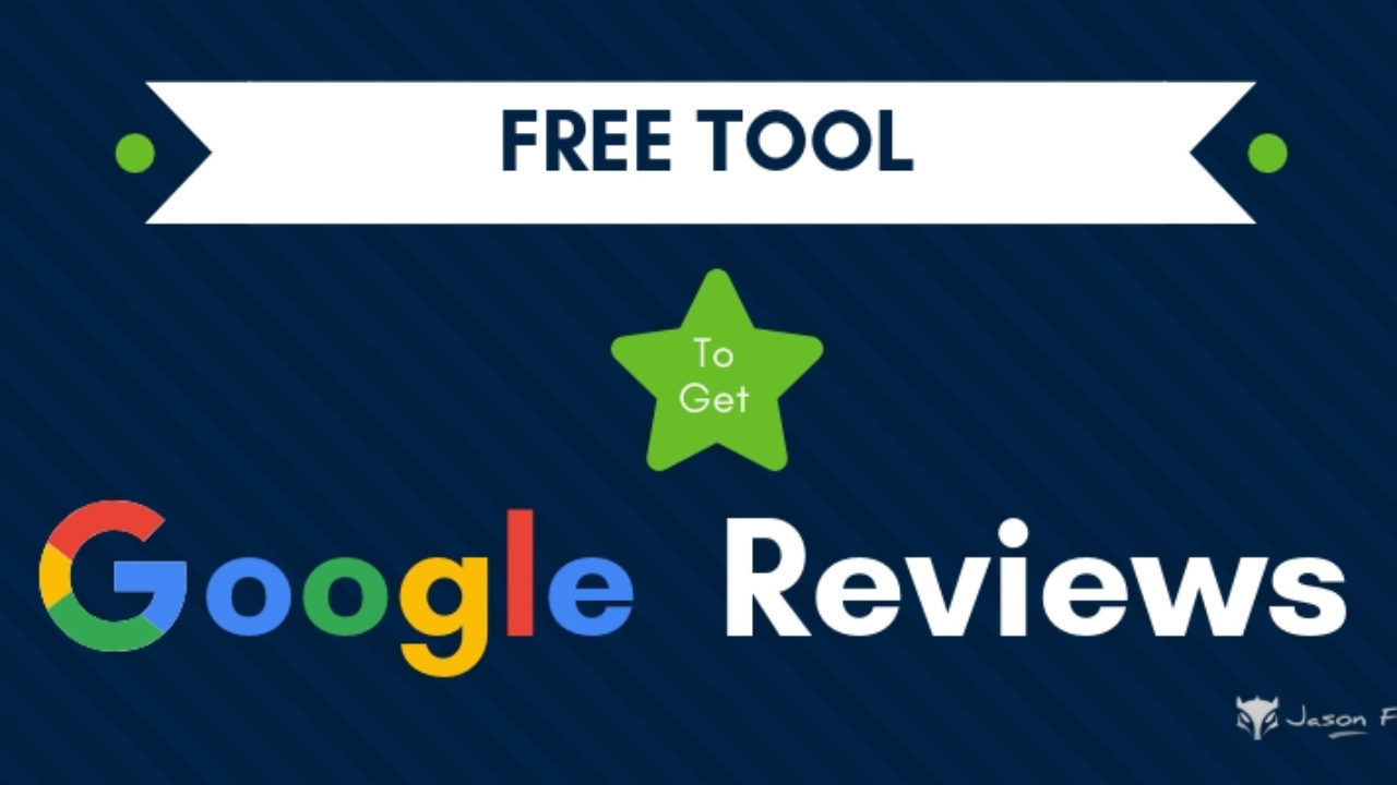 A Simple and Free Tool To Get Google Reviews for Business