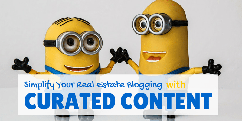 Simplify Your Real Estate Blogging with Curated Content