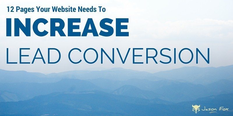 12 Pages Your Website Needs to Increase Lead Conversion