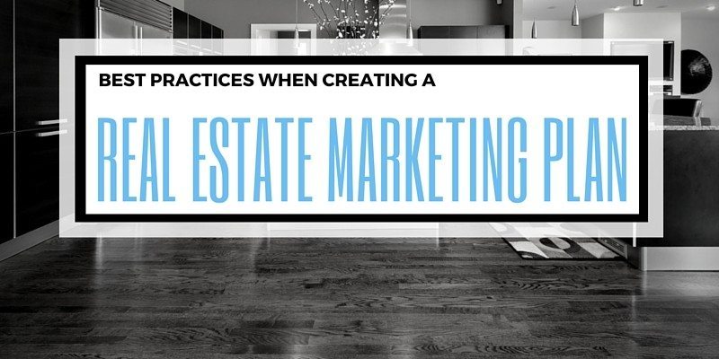 Best Practices When Creating A Real Estate Marketing Plan