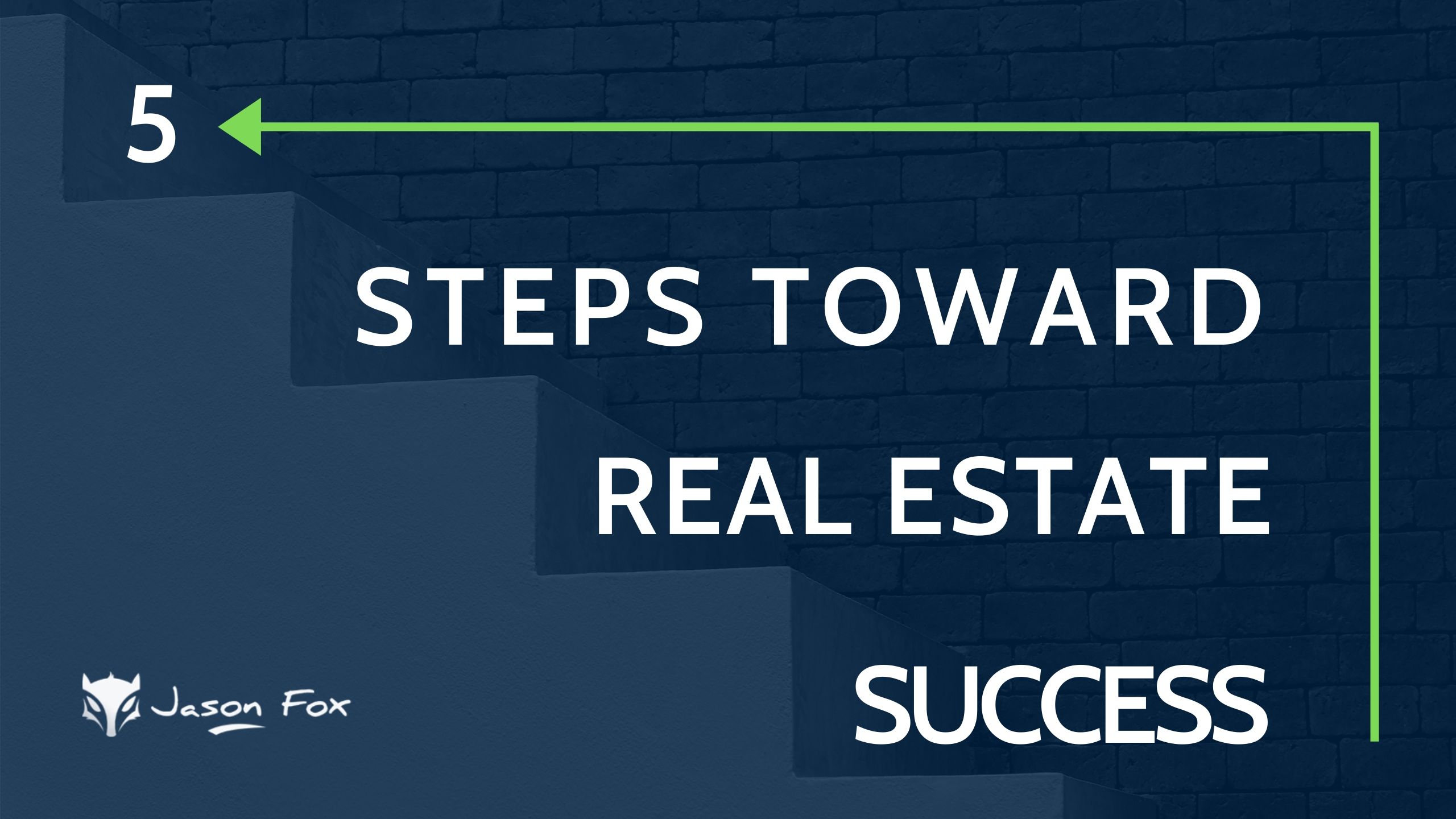 5 Steps toward real estate success