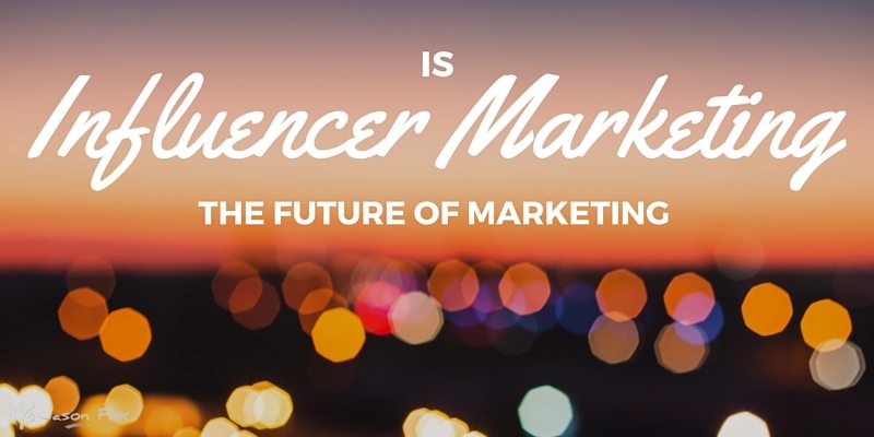 Is Influencer Marketing the future of marketing
