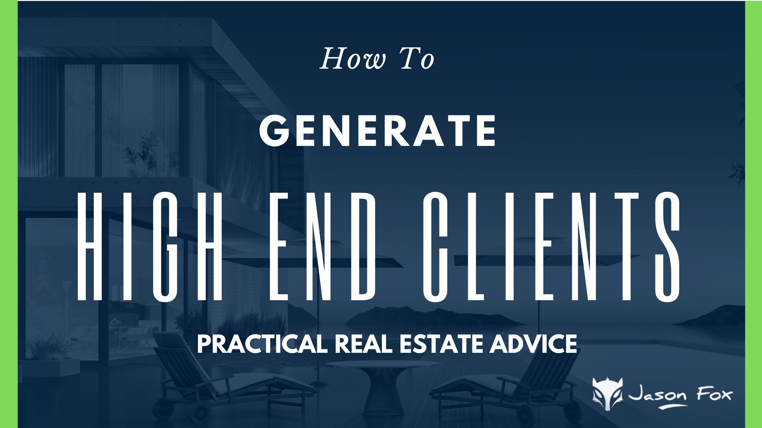 How to generate high end clients practical real estate advice