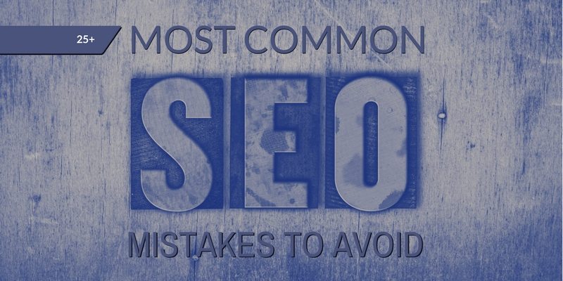 25+ Most Common SEO Mistakes To Avoid
