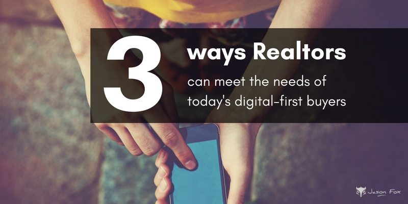 3 Ways Realtors Can Meet The Needs Of Todays Digital First Client