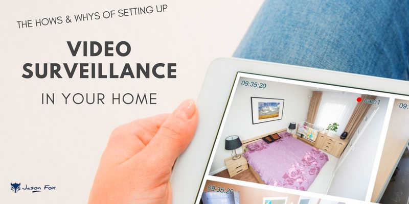 The hows and whys of setting up video surveillance in your home