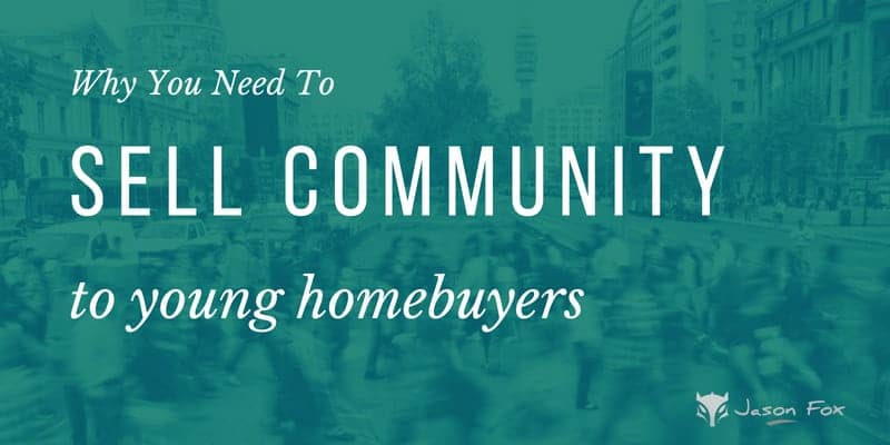 why you need to sell community to young homebuyers