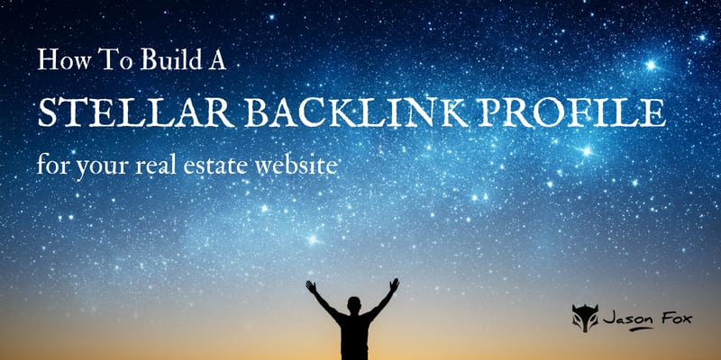 how to build a stellar backlink profile for your real estate website