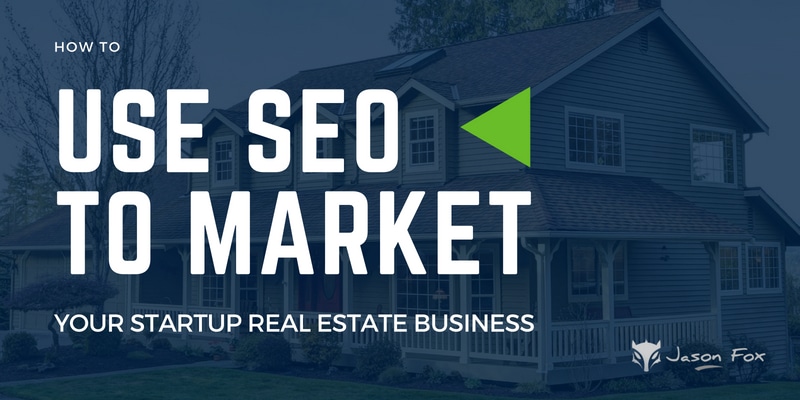 How to use seo to market your startup real estate business