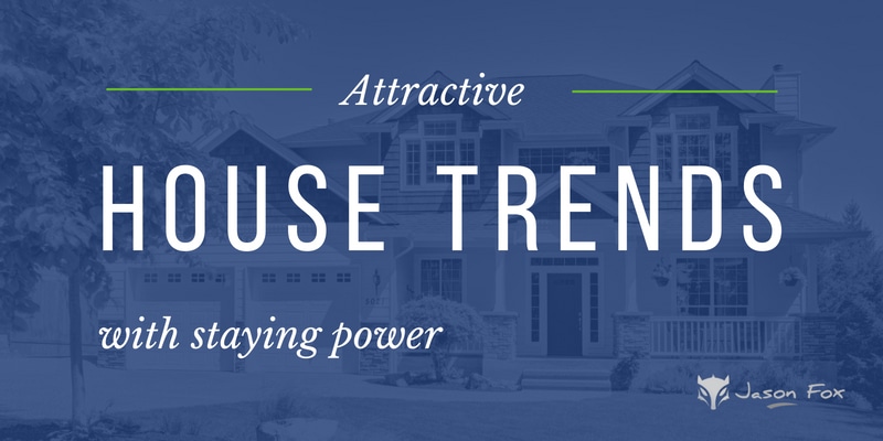 attractive house trends with staying power