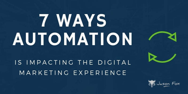 7 ways Automation is Impacting the Digital Marketing Experience