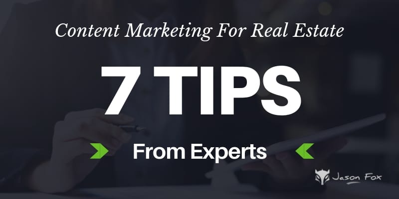 Content marketing for real estate 7 tips from experts