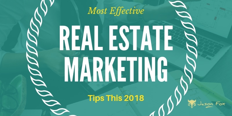 Most effective real estate marketing tips for 2018