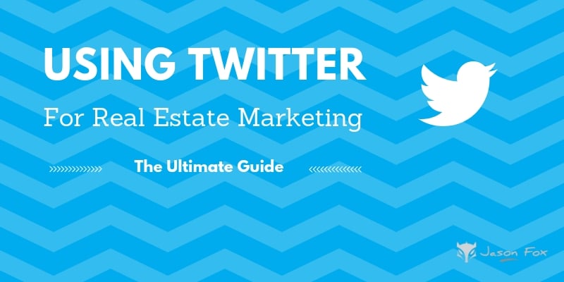 using twitter for real estate marketing the ultimate guide