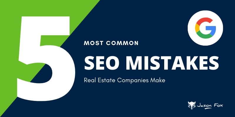 5 Most Common SEO Mistakes Real Estate Companies Make