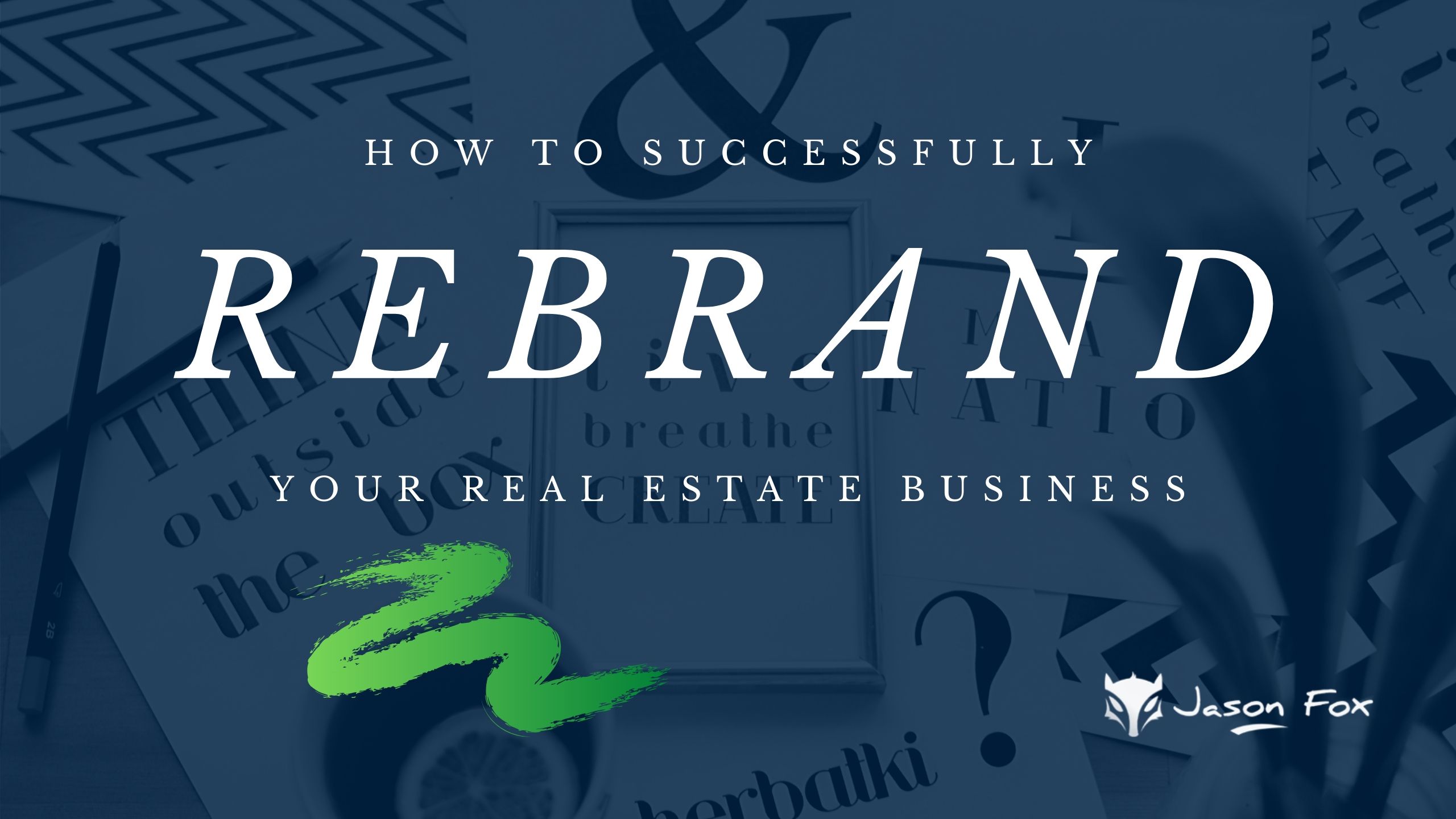 How to Successfully Rebrand your Real Estate Business