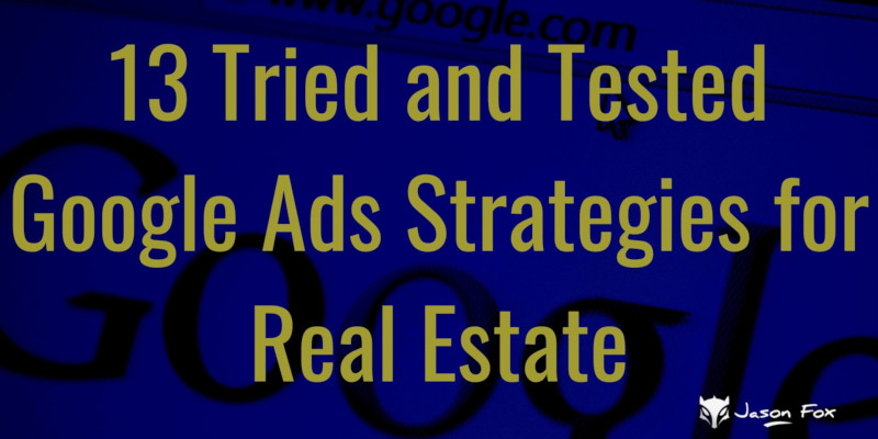 13 Tried and Tested Google Ads Strategies for Real Estate