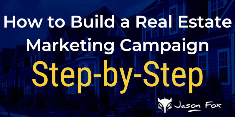 How to Build a Real Estate Marketing Campaign Step-by-Step