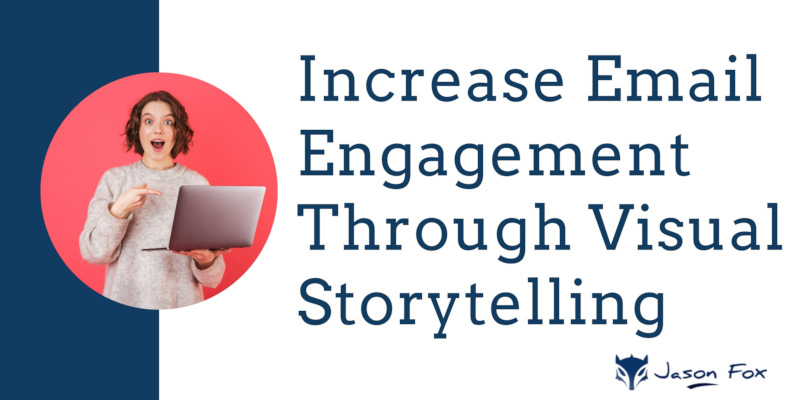 Email Engagement Through Visual Storytelling