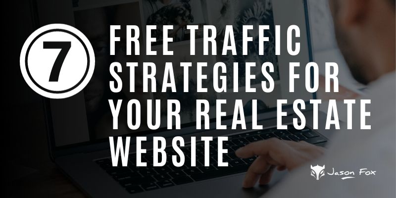 7 Free Traffic Strategies for Your Real Estate Website