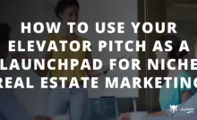 How to Use Your Elevator Pitch as a Launchpad for Niche Real Estate Marketing