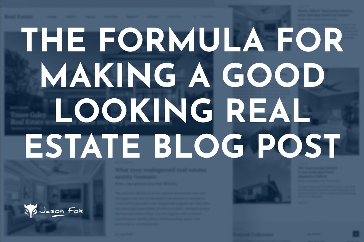 formula for making a good looking real estate blog post